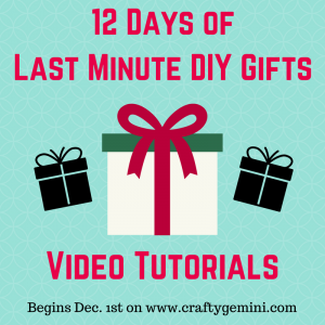 12 Days of Last Minute Gifts with Crafty Gemini