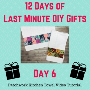 day 6 patchwork kitchen towel tutorial by crafty gemini