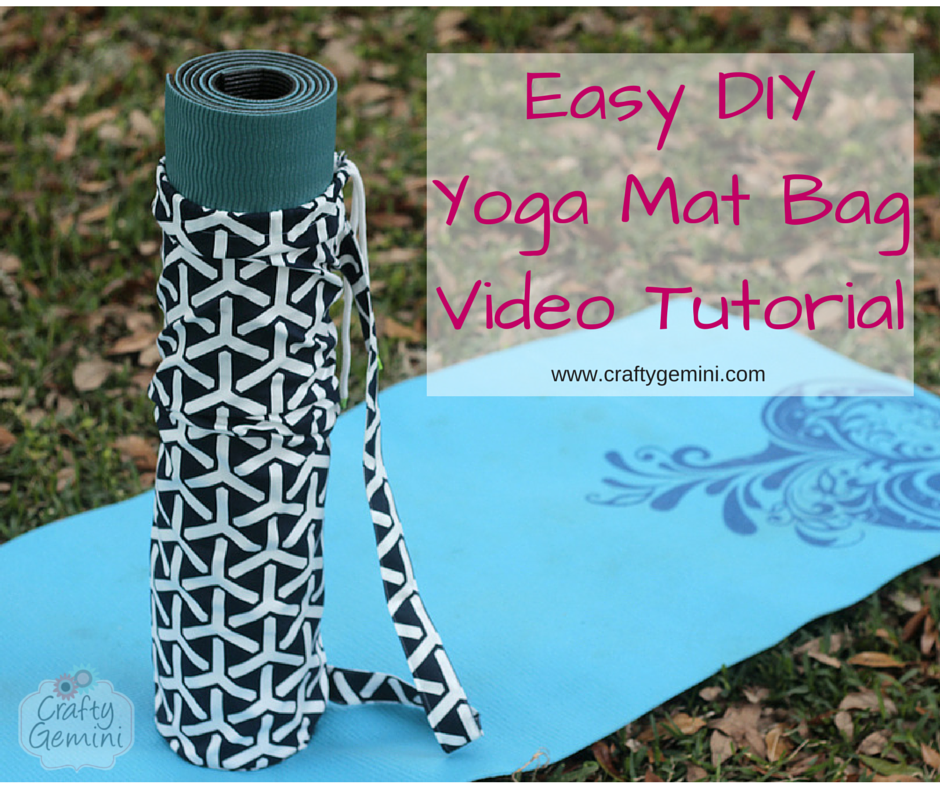 DIY Yoga Mat Bag- Video Tutorial - Crafty Gemini