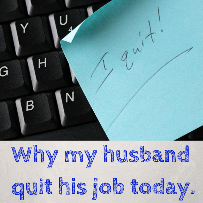 Why my husband quit his job today. Crafty Gemini