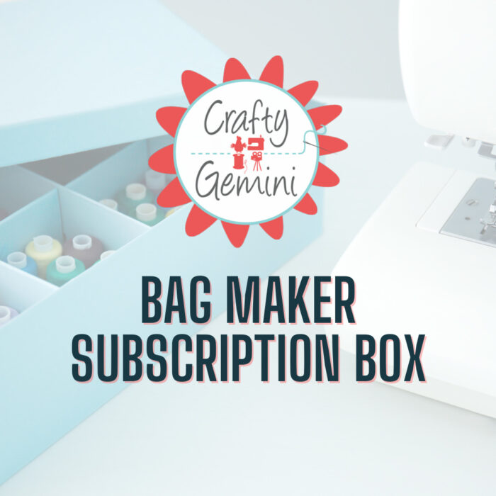 Bag Maker Sub Box (Feb April 2022) Crafty Gemini