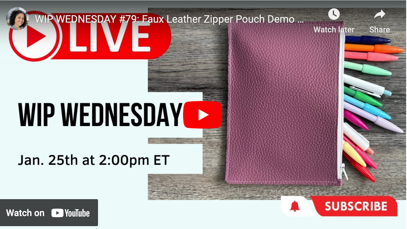 WIP Wednesday #79: Faux Leather Zipper Pouch Demo & Answering Your Zipper Sewing Questions