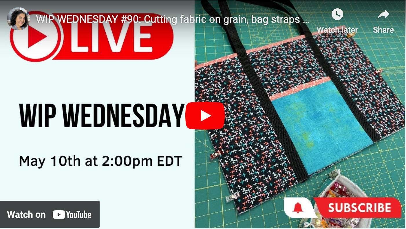 WIP WEDNESDAY #90: Cutting fabric on grain, bag straps & a course sale!