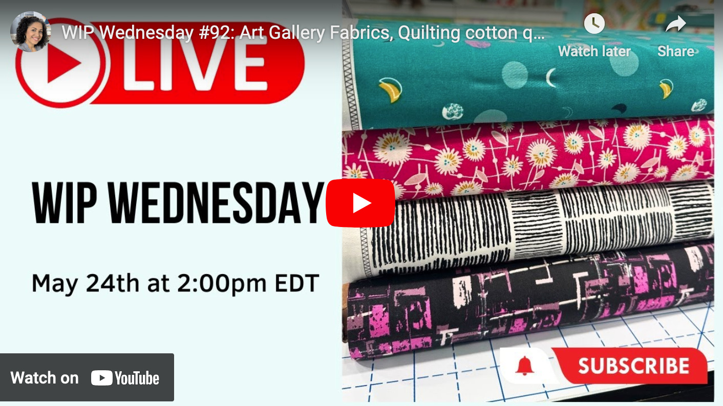 WIP Wednesday #92: Art Gallery Fabrics, Quilting cotton quality, fraying fabric and more!