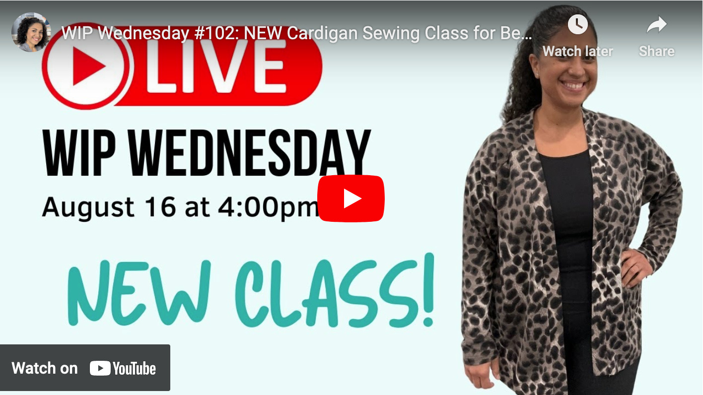 WIP Wednesday #102: NEW Cardigan Sewing Class for Beginners is OPEN!