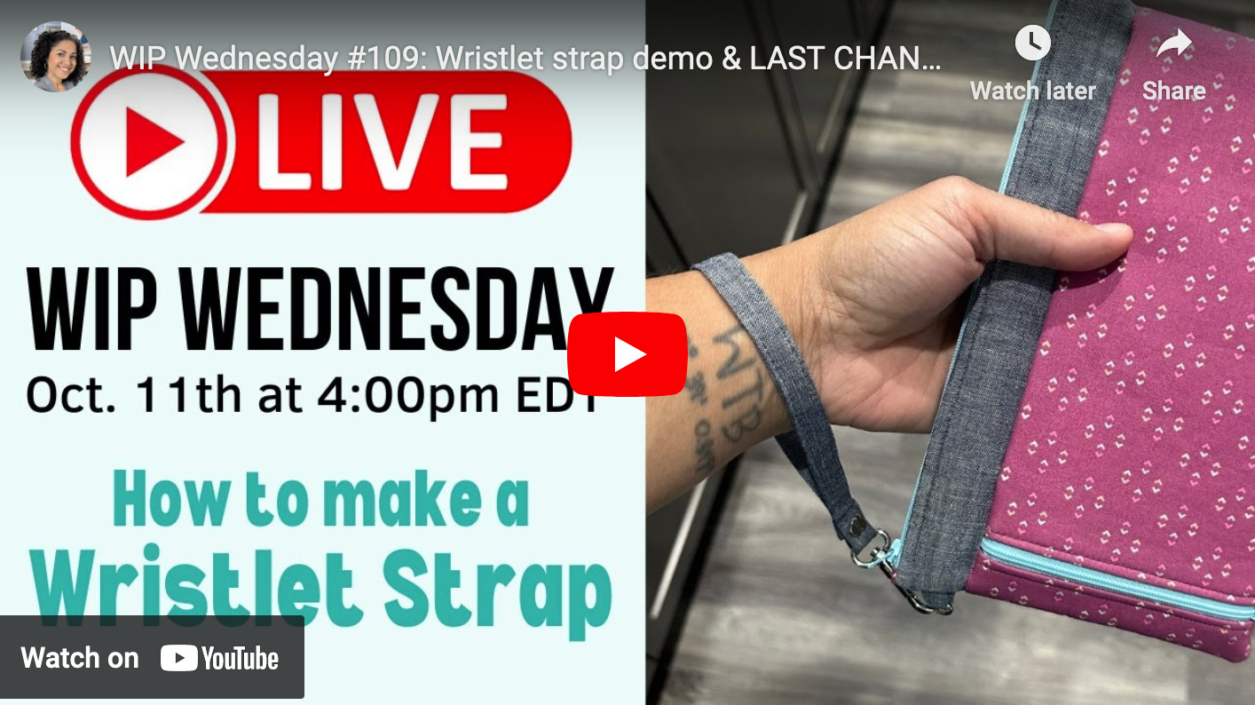 WIP Wednesday #109: Wristlet strap demo & LAST CHANCE for Bag Club Signups