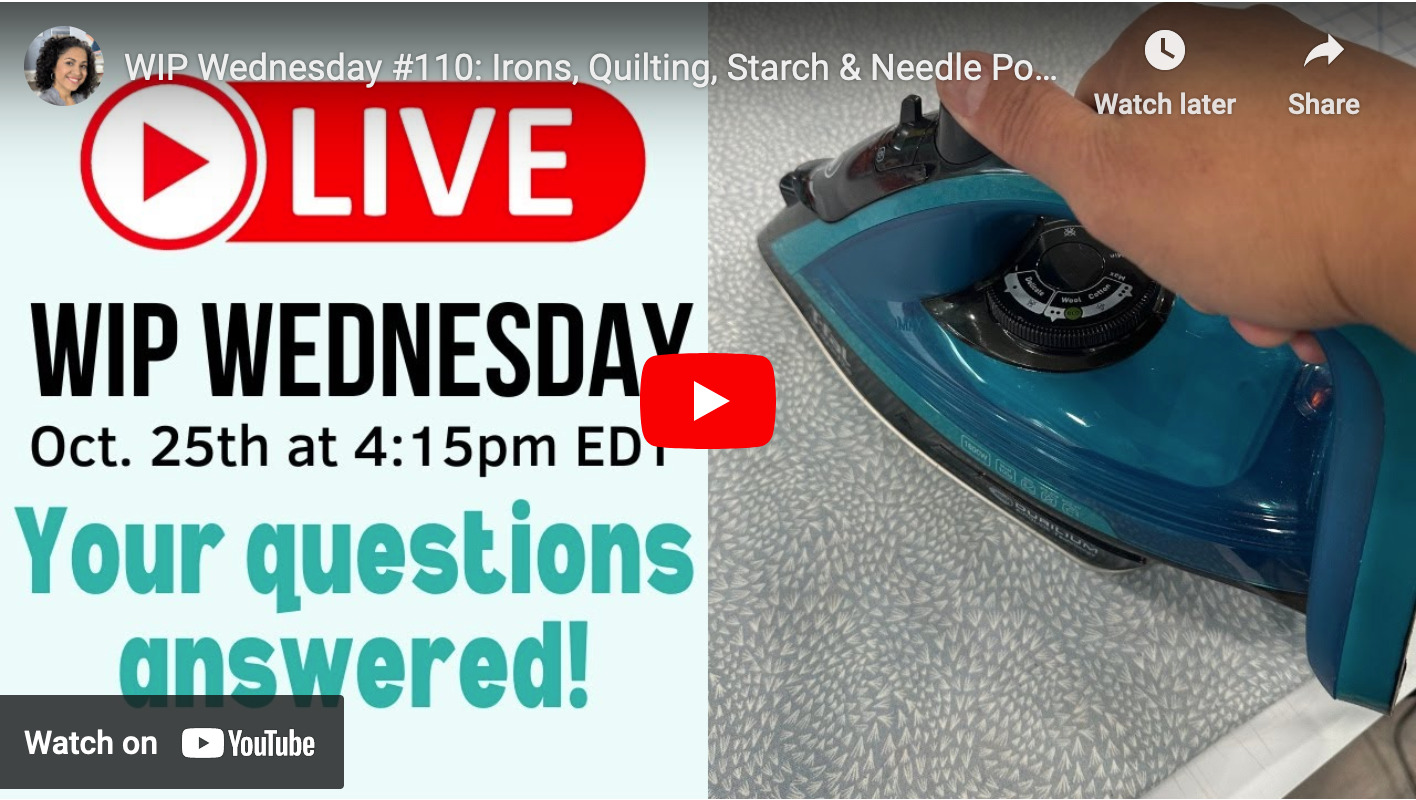 WIP Wednesday #110: Irons, Quilting, Starch & Needle Positions