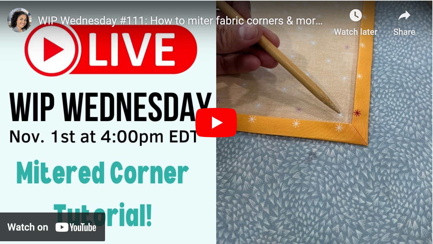 WIP Wednesday #111: How to miter fabric corners & more questions answered!
