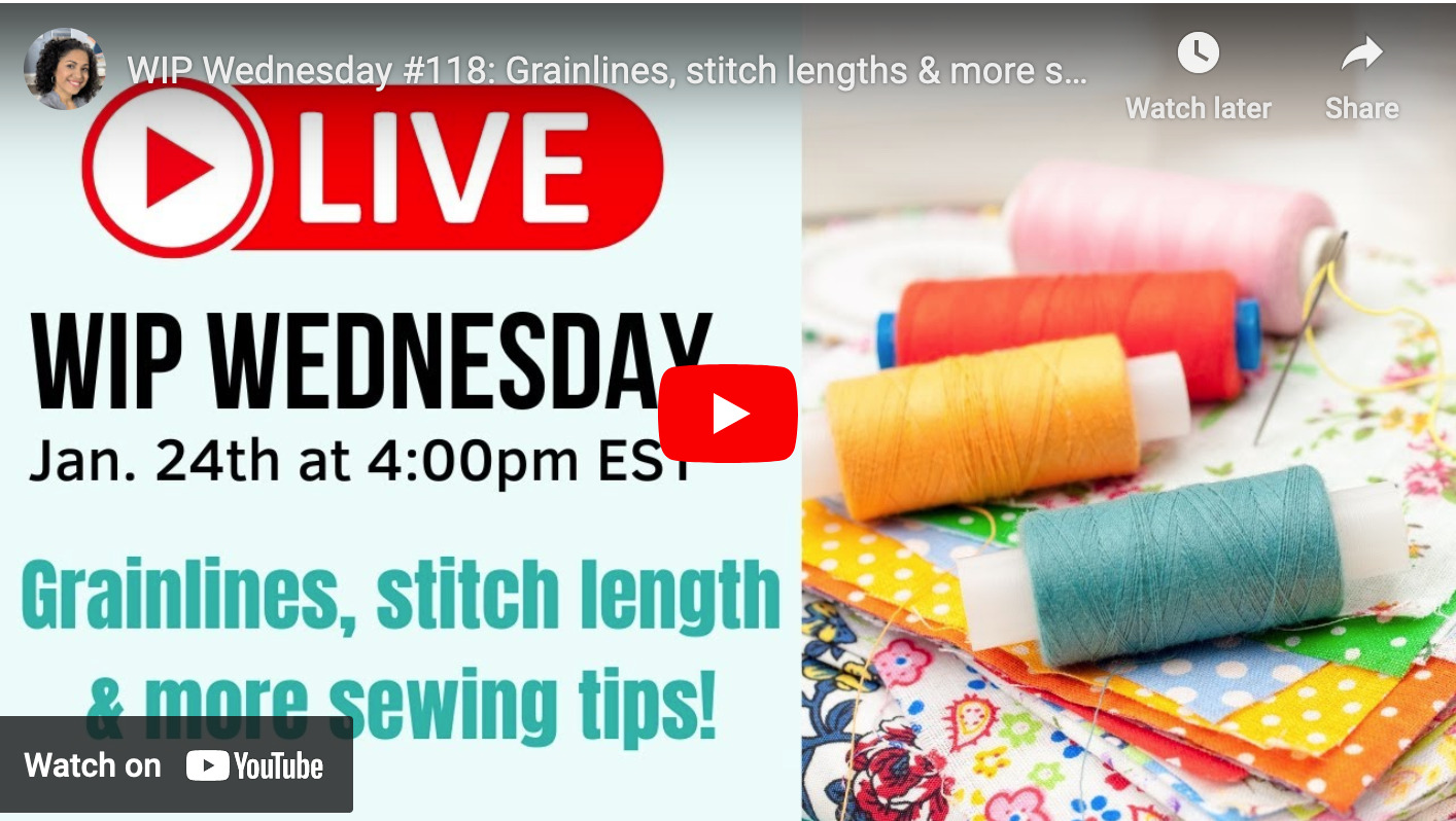 WIP Wednesday #118: Grainlines, stitch lengths & more sewing tips!