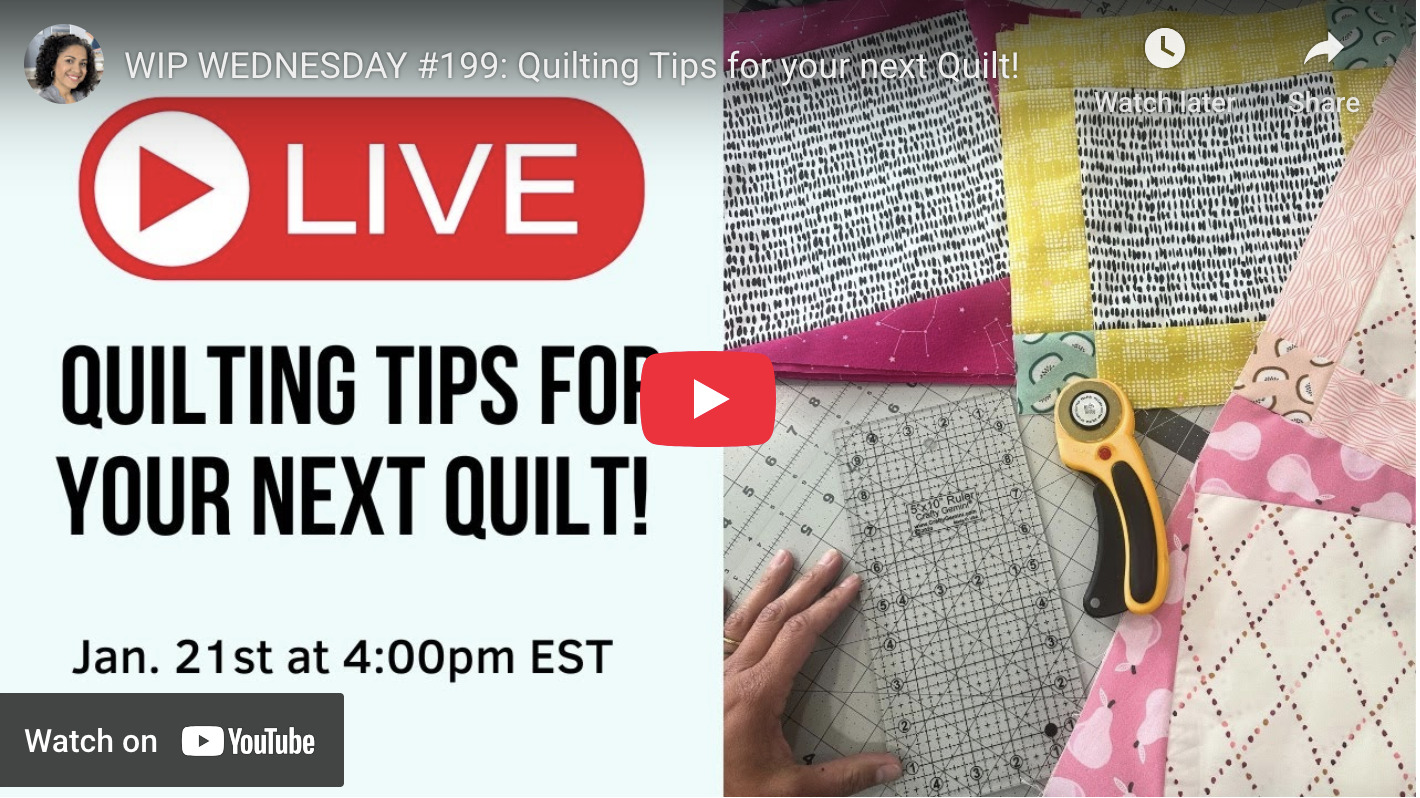 WIP WEDNESDAY #199: Quilting Tips for your next Quilt!